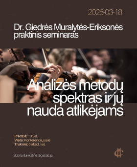 Dr. G. Muralytės-Eriksonės praktinis seminaras „Analizės metodų spektras ir jų nauda atlikėjams“